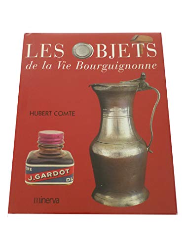 Imagen de archivo de Les Objets de la vie bourguignonne a la venta por medimops
