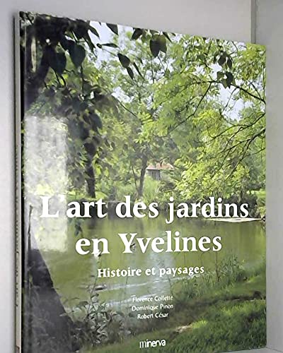 L'art des jardins en Yvelines. Histoire et paysages