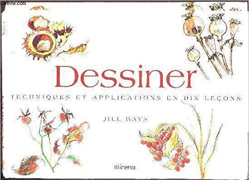 Imagen de archivo de Dessiner : techniques et applications en dix leçons Bays, Jill a la venta por LIVREAUTRESORSAS