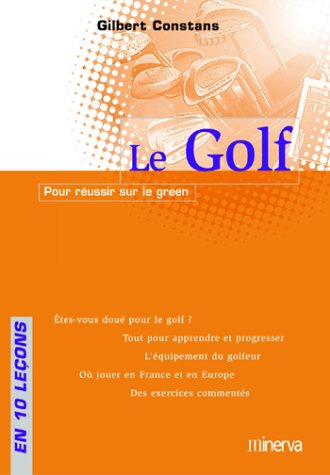 Beispielbild fr Le Golf : Pour russir sur les greens zum Verkauf von Ammareal
