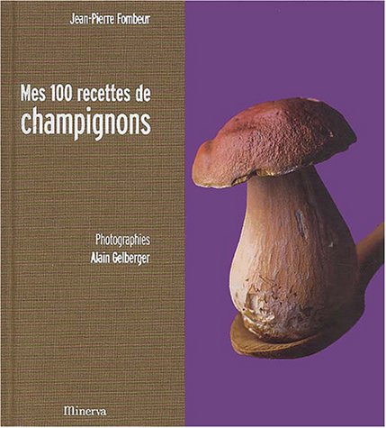 Beispielbild fr Mes 100 Recettes De Champignons zum Verkauf von RECYCLIVRE