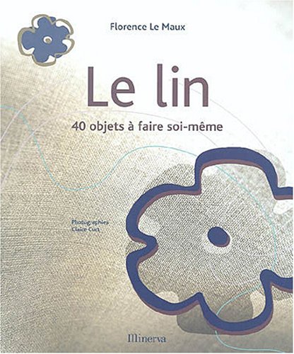 Stock image for Le lin : 40 Objets  faire soi-mme for sale by Ammareal