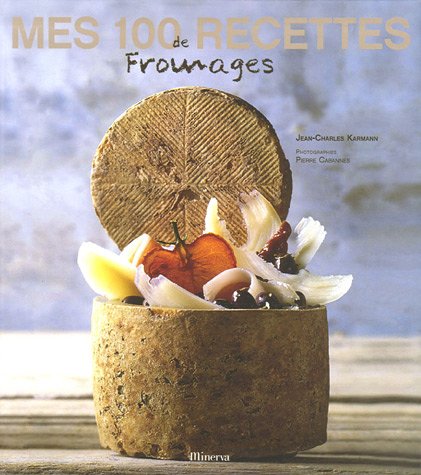 Stock image for Mes 100 recettes de fromages for sale by medimops