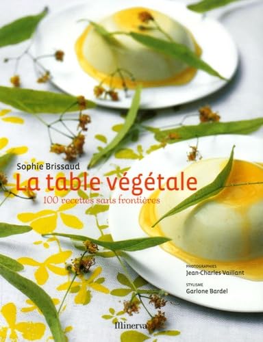 Stock image for La table vgtale : 100 Recettes sans frontires for sale by Ammareal