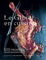 Beispielbild fr Le Gibier en cuisine (French Edition) zum Verkauf von WookieBooks