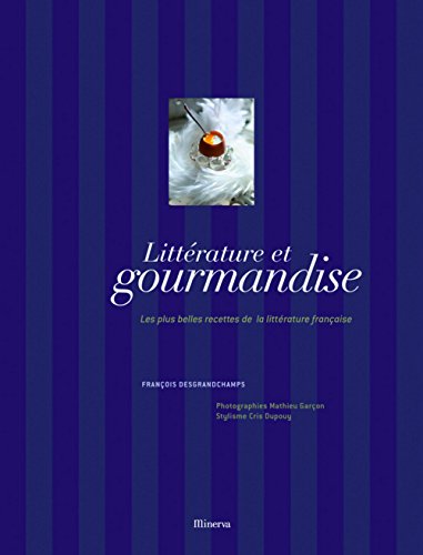 Beispielbild fr Littrature et gourmandise : Les plus belles recettes de la littrature franaise zum Verkauf von Ammareal