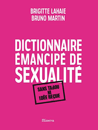 Dictionnaire émancipé de sexualité : Sans tabou ni idée reçue - Brigitte Lahaie