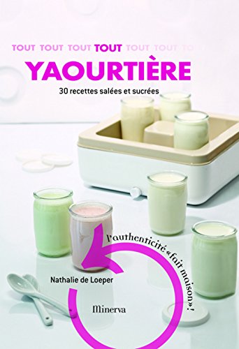 Stock image for Tout yaourtire : 30 recettes sucres et sales for sale by Ammareal