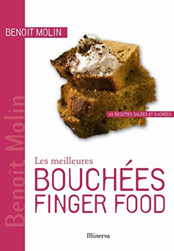 LES MEILLEURES BOUCHEES FINGER FOOD. 40 RECETTES SALEES ET SUCREES