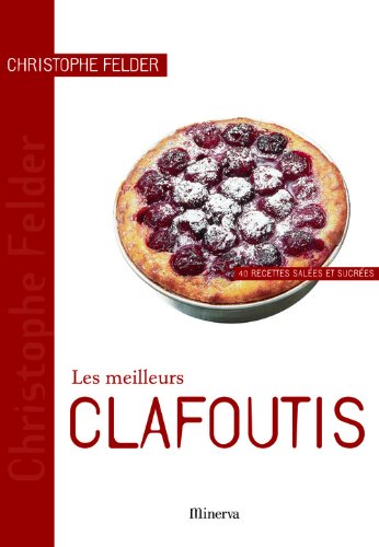 Stock image for Les meilleurs Clafoutis : 40 Recettes sales et sucres for sale by LeLivreVert