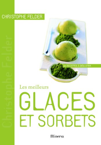 Beispielbild fr Les meilleurs Glaces et sorbets : 40 Recettes  dguster zum Verkauf von medimops