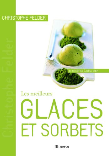 Imagen de archivo de Les meilleurs Glaces et sorbets : 40 Recettes  dguster a la venta por medimops