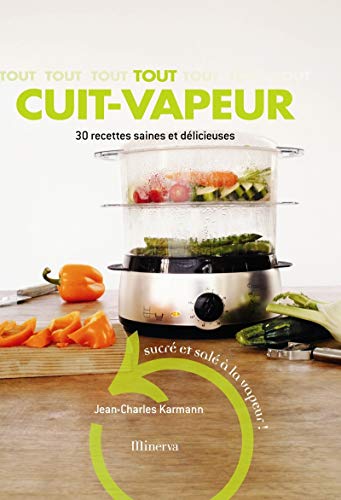 Beispielbild fr Tout cuit-vapeur. 30 recettes saines et d licieuses (Tout en cuisine) (French Edition) zum Verkauf von ThriftBooks-Atlanta