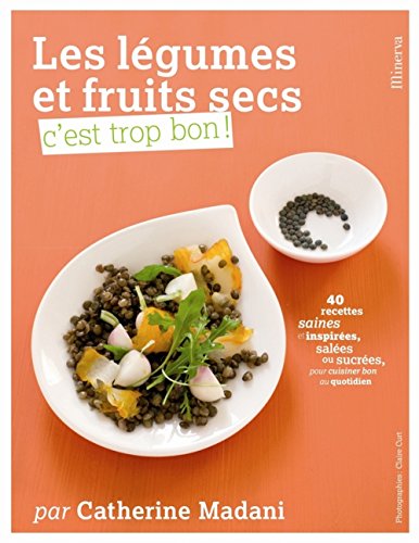 LES LEGUMES ET FRUITS SECS, C'EST TROP BON !