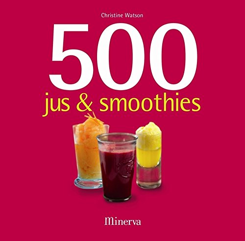 Beispielbild fr 500 Jus & smoothies zum Verkauf von Ammareal