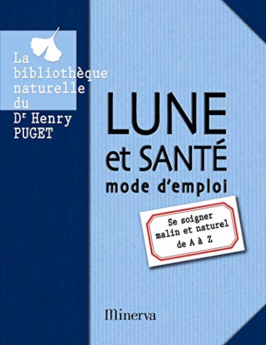 Beispielbild fr Lune et sant, mode d'emploi : Se soigner malin et naturel de A  Z zum Verkauf von Ammareal