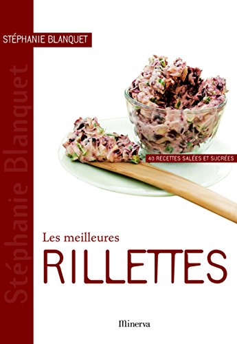 Beispielbild fr Les meilleures rillettes : 40 recettes sales et sucres zum Verkauf von Ammareal