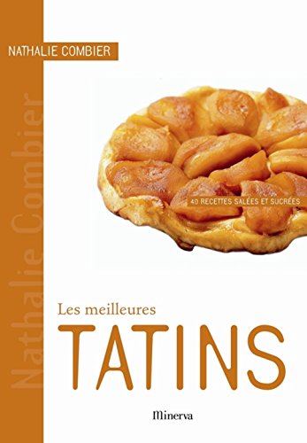 Stock image for Les meilleures tatins: 40 recettes sales et sucres for sale by Ammareal