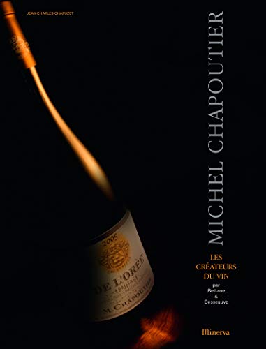 Michel Chapoutier : les createurs du Vin