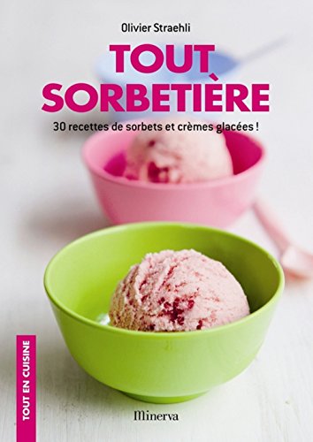 Beispielbild fr Tout sorbetire : 30 recettes de sorbets et crmes glaces ! zum Verkauf von Ammareal