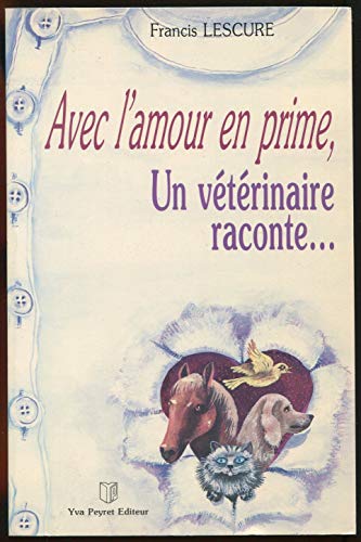 Stock image for Avec l'amour en prime, un vtrinaire raconte. for sale by Ammareal