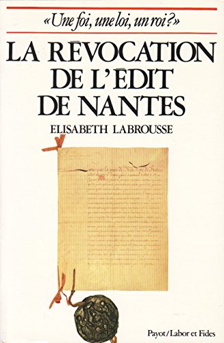 Imagen de archivo de Essai sur la rvocation de l'Edit de Nantes, "Une foi, une loi, un roi ? ". Collection : Histoire et socit, N 7. a la venta por AUSONE