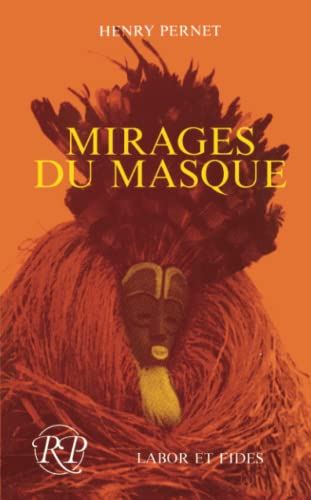 Stock image for Mirages du masque (Religions en perspective) (French Edition) for sale by Jay W. Nelson, Bookseller, IOBA