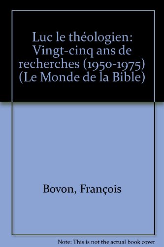 LE MONDE DE LA BIBLE: LUC LE THEOLOGIEN: VINGT-CINQ ANS DE RECHERCHES (1950-1975). - Bovon, Francois.