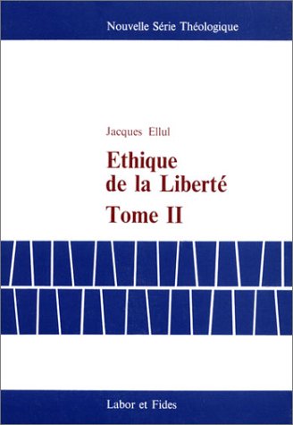 Ethique de la libertÃ©, tome 2 (livre non massicotÃ©) (9782830905335) by Ellul, Jacques