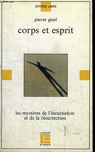 Imagen de archivo de Corps et esprit: Les myste?res chre?tiens de l'incarnation et de la re?surrection (Entre?e libre) (French Edition) a la venta por pompon