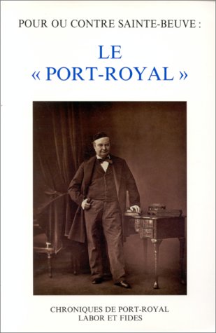 Beispielbild fr Pour ou contre Sainte-Beuve: Le "Port-Royal" : actes du colloque de Lausanne, septembre 1992 (Chroniques de Port-Royal 42, 1993) (French Edition) zum Verkauf von Heartwood Books, A.B.A.A.