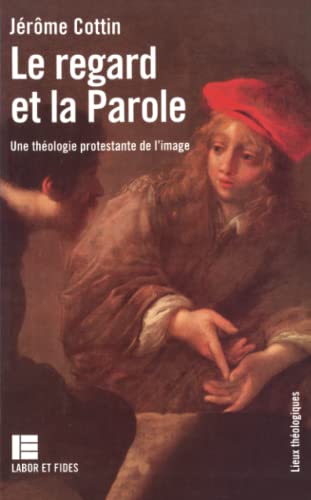Beispielbild fr Le Regard Et La Parole : Une Thologie Protestante De L'image zum Verkauf von RECYCLIVRE