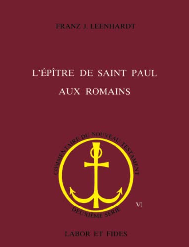 L'EpÃ®tre de saint Paul aux Romains (LF.BIB.NOUV.TES) (French Edition) (9782830907841) by Leenhardt, Franz J.