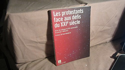 Stock image for Les protestants face aux dfis du XXIe s: Actes du colloque du 50me anniversaire du journal "Rforme" for sale by Librairie Th  la page