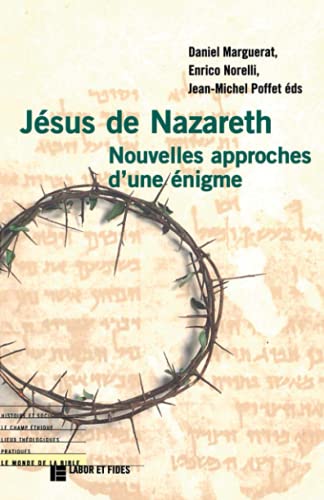 Beispielbild fr Jsus de Nazareth : nouvelles approches d'une nigme. Le monde de la Bible 38. zum Verkauf von Wissenschaftliches Antiquariat Kln Dr. Sebastian Peters UG