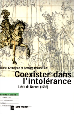 coexister dans l'intolerance - l'edit de Nantes (1598)