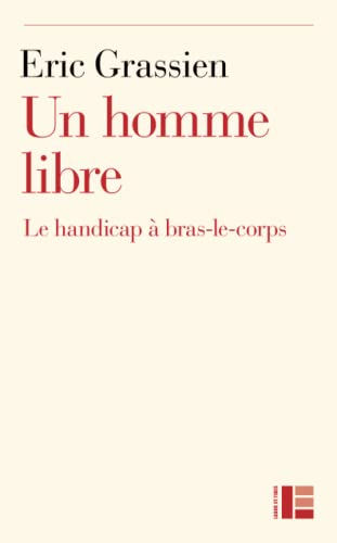 Beispielbild fr Un homme libre: Le handicap  bras-le-corps (LF.LITT.TEM.ESS) zum Verkauf von AwesomeBooks