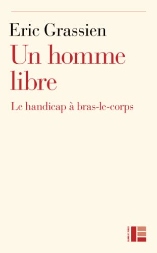 Stock image for Un homme libre: Le handicap  bras-le-corps (LF.LITT.TEM.ESS) for sale by AwesomeBooks