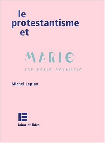 Beispielbild fr Le protestantisme et Marie. Une belle claircie zum Verkauf von Ammareal