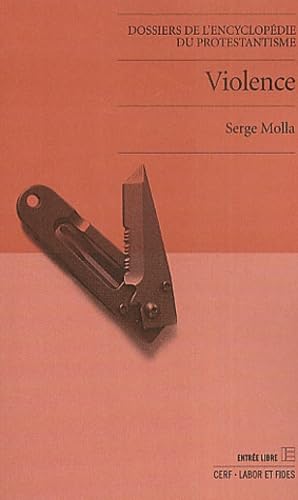 Violence: Dossiers de l'EncyclopÃ©die du protestantisme (9782830910063) by Molla, Serge