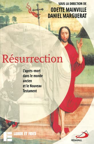 Stock image for Rsurrection : L'aprs-mort dans le monde ancien et le Nouveau Testament for sale by Ammareal
