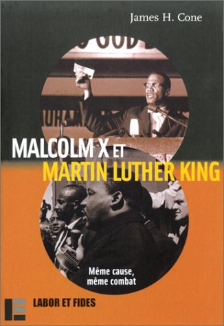 Malcom X et Martin Luther King: MÃªme cause, mÃªme combat (9782830910360) by James H. Cone