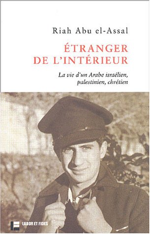 Stock image for Etranger de l'intérieur. La Vie d'un Arabe israélien, palestinien, chrétien. for sale by Librairie Christian Chaboud