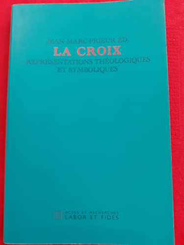 Beispielbild fr La Croix : Reprsentations Thologiques Et Symboliques : Journe D'tude Du Jeudi 19 Sept. 2002 zum Verkauf von RECYCLIVRE