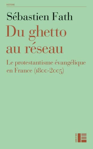 9782830911398: Du ghetto au rseau: Le protestantisme vanglique en France (1800-2005) (LF.PROTESTANTIS)