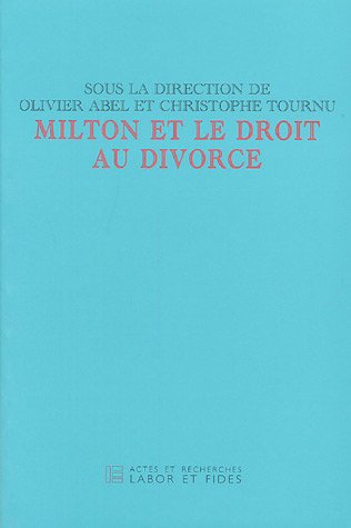 Stock image for Milton et le droit au divorce: Actes du colloque international de Paris (25-28 mars 2003) for sale by Ammareal