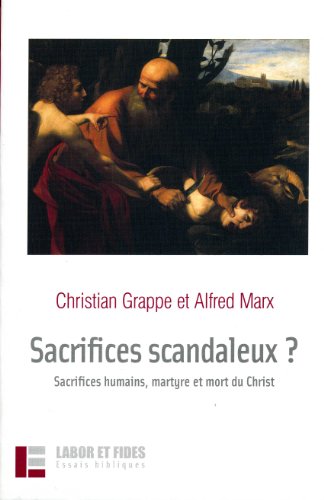 Imagen de archivo de Sacrifices scandaleux ?: Sacrifices humains, martyre et mort du Christ a la venta por Gallix