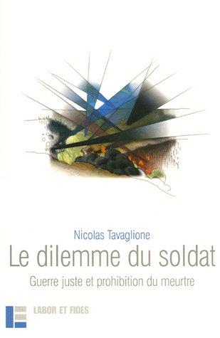 Stock image for Le dilemme du soldat: Guerre juste et prohibition du meurtre [Paperback] Tavaglione, Nicolas for sale by LIVREAUTRESORSAS