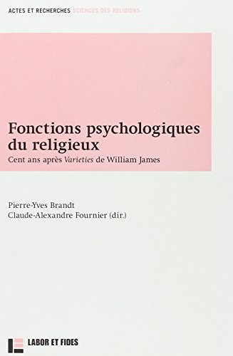 Stock image for Fonctions psychologiques du religieux: Cent ans aprs Varieties de William James for sale by Gallix