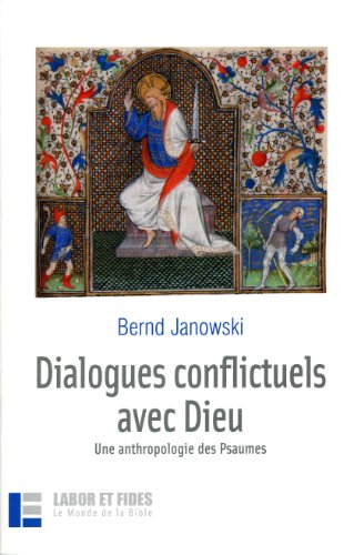 Beispielbild fr Dialogues Conflictuels avec Dieu: Une anthropologie des Psaumes zum Verkauf von Windows Booksellers